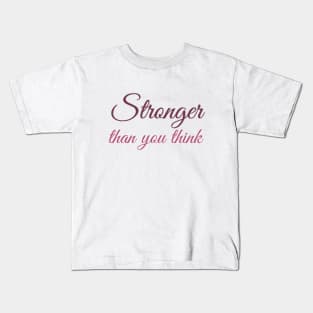 Stronger than you think Kids T-Shirt